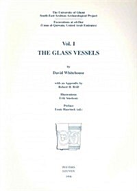 The Glass Vessels, Volume I: The University of Ghent South-East Arabian Archaeological Project: Excavations at Ed-Dur (Umm Al-Qaiwain, United Arab (Paperback)