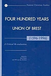 Four Hundred Years Union of Brest (1596-1996): A Critical Re-Evaluation (Paperback)