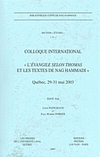 Colloque International LEvangile Selon Thomas Et Les Textes de Nag Hammadi: (Quebec, 29-31 Mai 2003) (Paperback)