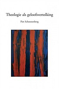 Theologie ALS Geloofsvertolking (Paperback)