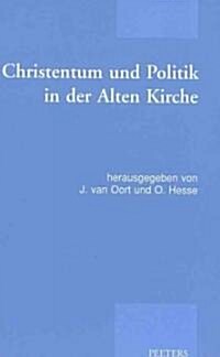 Christentum Und Politik In der Alten Kirche (Paperback)