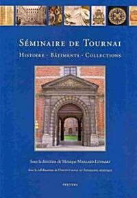 Seminaire de Tournai: Histoire, BTiments, Collections (Hardcover)