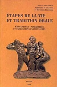 Etapes de La Vie Et Tradition Orale. Conceptions Universelles Et Expressions Particulieres (Paperback)