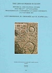 The Libyan Period in Egypt: Historical and Cultural Studies Into the 21st - 24th Dynasties: Proceedings of a Conference at Leiden University, 25-2 (Paperback)