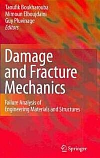 Damage and Fracture Mechanics: Failure Analysis of Engineering Materials and Structures (Hardcover)