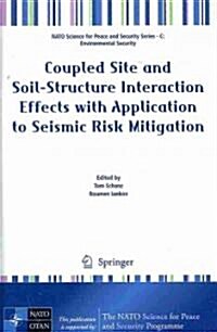 Coupled Site and Soil-Structure Interaction Effects With Application to Seismic Risk Mitigation (Hardcover)