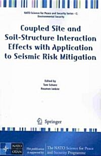 Coupled Site and Soil-Structure Interaction Effects With Application to Seismic Risk Mitigation (Paperback)