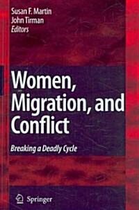 Women, Migration, and Conflict: Breaking a Deadly Cycle (Hardcover, 2009)