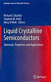 Liquid Crystalline Semiconductors: Materials, Properties and Applications (Hardcover, 2013)