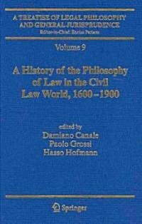 A Treatise of Legal Philosophy and General Jurisprudence: Vol. 9: A History of the Philosophy of Law in the Civil Law World, 1600-1900; Vol. 10: The P (Hardcover, 2009)
