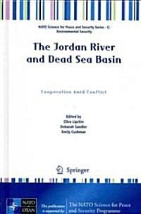 The Jordan River and Dead Sea Basin: Cooperation Amid Conflict (Hardcover, 2010)