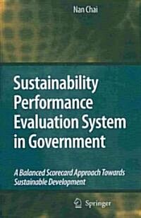 Sustainability Performance Evaluation System in Government: A Balanced Scorecard Approach Towards Sustainable Development (Hardcover)