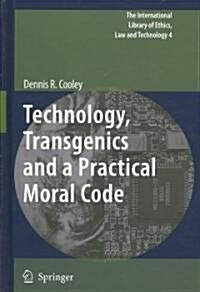 Technology, Transgenics and a Practical Moral Code (Hardcover, 2010)