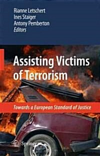Assisting Victims of Terrorism: Towards a European Standard of Justice (Hardcover, 2010)