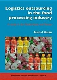 Logistics Outsourcing in the Food Processing Industry: A Study in the Netherlands and Taiwan (Paperback)