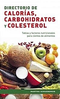 Directorio de calorias, carbohidratos y colesterol/ Calorie, Carbohydrate and Cholesterol Directory (Hardcover, 1st, Spiral)