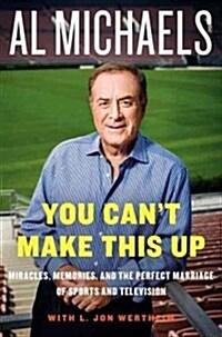[중고] You Cant Make This Up: Miracles, Memories, and the Perfect Marriage of Sports and Television (Hardcover)