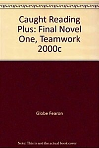 Caught Reading Plus: Final Novel One, Teamwork 2000c (Paperback)
