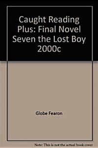Caught Reading Plus: Final Novel Seven the Lost Boy 2000c (Paperback)