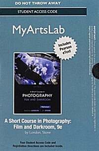 New Mylab Arts with Pearson Etext -- Access Card -- For a Short Course in Photography: Film and Darkroom (Hardcover, 9, Revised)