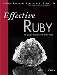 Effective Ruby : 48 Specific Ways to Write Better Ruby (Paperback)