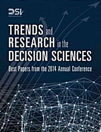 Trends and Research in the Decision Sciences: Best Papers from the 2014 Annual Conference (Hardcover)