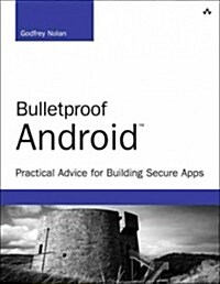 Bulletproof Android: Practical Advice for Building Secure Apps (Paperback)