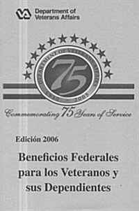 Beneficios Federales Para Los Veteranos y Sus Dependientes, 2006 (Paperback)