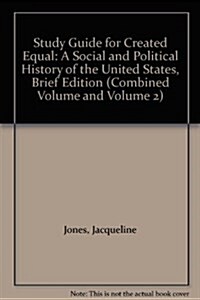 Study Guide for Created Equal: A Social and Political History of the United States, Brief Edition (Combined Volume and Volume 2) (Paperback, 2, Revised)