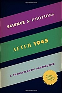 Science and Emotions After 1945: A Transatlantic Perspective (Paperback)