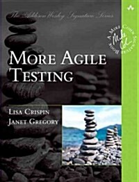 More Agile Testing: Learning Journeys for the Whole Team (Paperback)