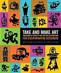 Take and Make Art: Hundreds of Royalty-Free Vector Illustrations for Discriminating Designers (Paperback)