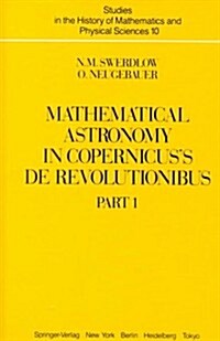 Mathematical Astronomy in Copernicus de Revolutionibus: In Two Parts (Hardcover)