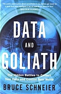 Data and Goliath: The Hidden Battles to Collect Your Data and Control Your World (Hardcover)
