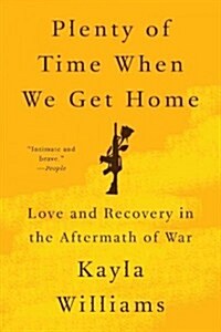 Plenty of Time When We Get Home: Love and Recovery in the Aftermath of War (Paperback)