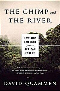 Chimp & the River: How AIDS Emerged from an African Forest (Paperback)