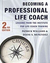 Becoming a Professional Life Coach: Lessons from the Institute of Life Coach Training (Hardcover, 2, Revised)