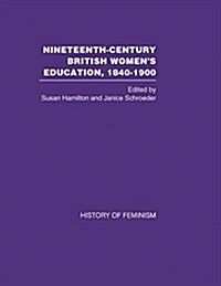 Nineteenth-Century British Womens Education, 1840-1900, V.1-6 (Hardcover, New)