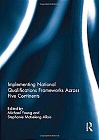 Implementing National Qualifications Frameworks Across Five Continents (Hardcover, New)