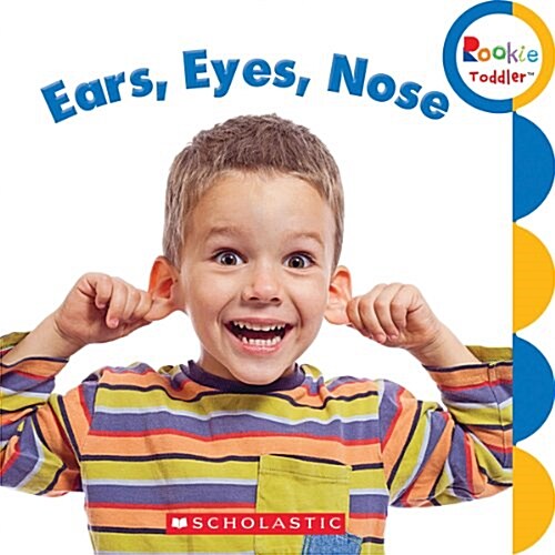 Ears, Eyes, Nose (Rookie Toddler) (Board Books)