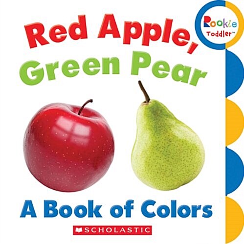 Red Apple, Green Pear: A Book of Colors (Rookie Toddler) (Board Books)