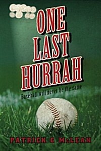 One Last Hurrah: Baseball Will Never Be the Same (Paperback)