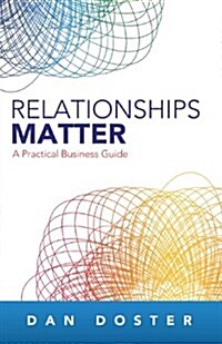 Relationships Matter: A Practical Business Guide (Paperback)