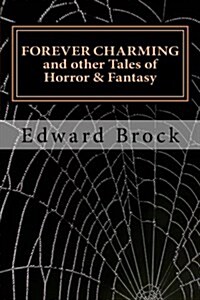 Forever Charming and Other Tales of Horror & Fantasy (Paperback)