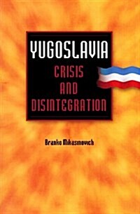 Yugoslavia: Crisis and Disintegration (Paperback)