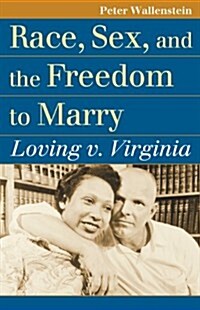 Race, Sex, and the Freedom to Marry: Loving V. Virginia (Paperback)