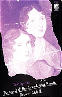 Twin Spirits : Emily and Anne Bronte - Their Novels (Hardcover)