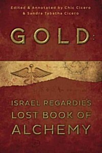 Gold: Israel Regardies Lost Book of Alchemy (Paperback)