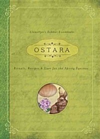 Ostara: Rituals, Recipes & Lore for the Spring Equinox (Paperback)