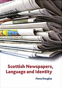 Scottish Newspapers, Language and Identity (Hardcover, New)